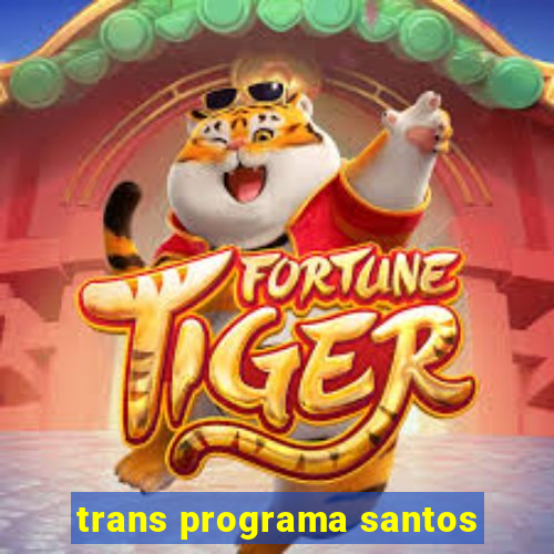 trans programa santos